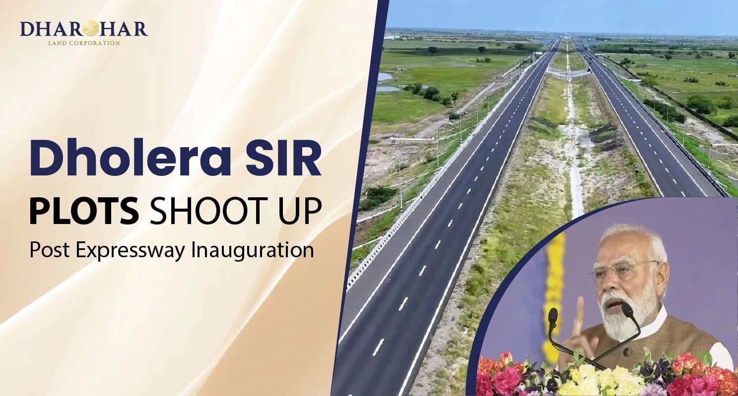 Dholera SIR Plots Shoot Up Post Expressway Inauguration