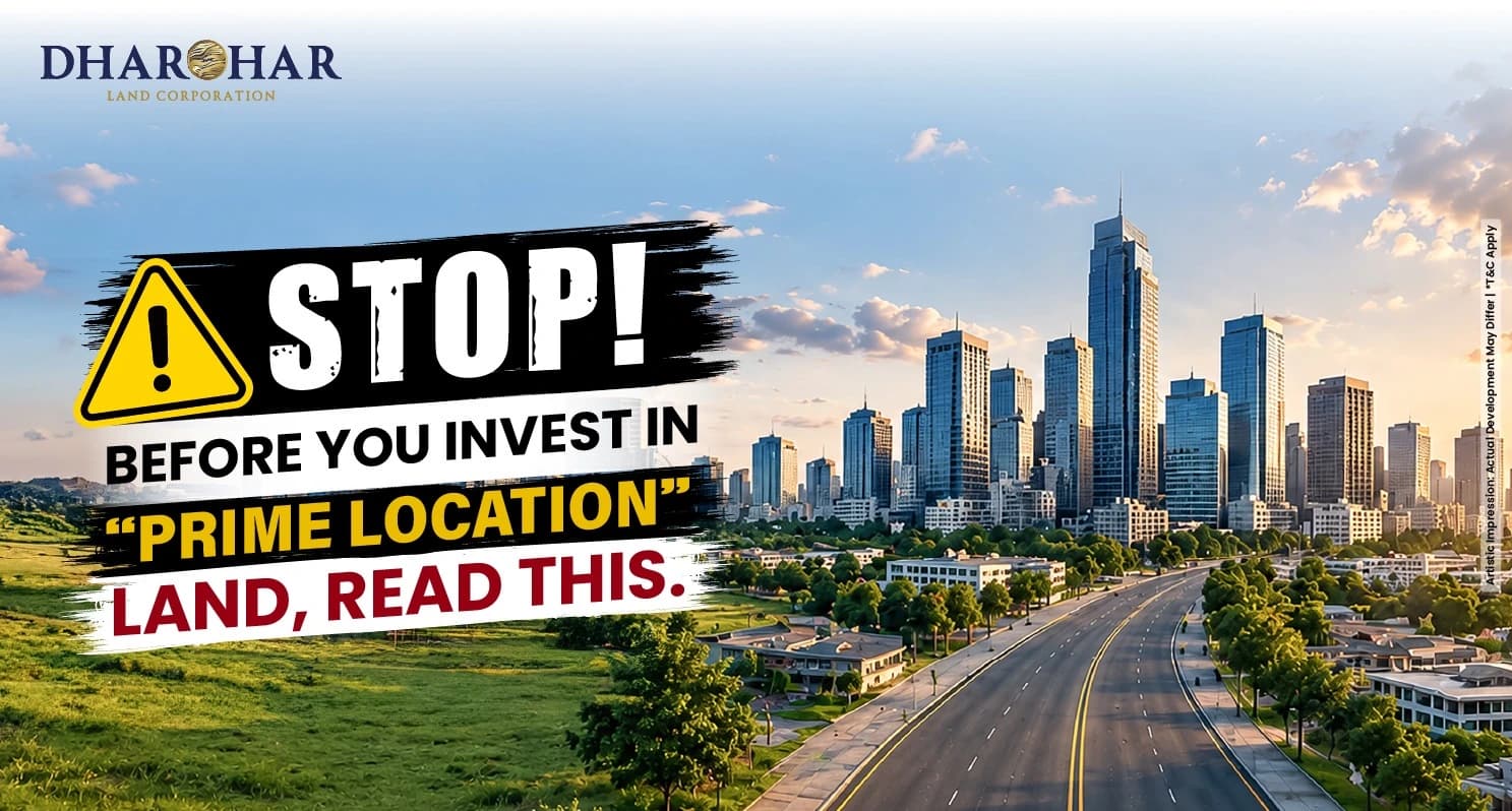 STOP! Before You Invest in “Prime Location” Land